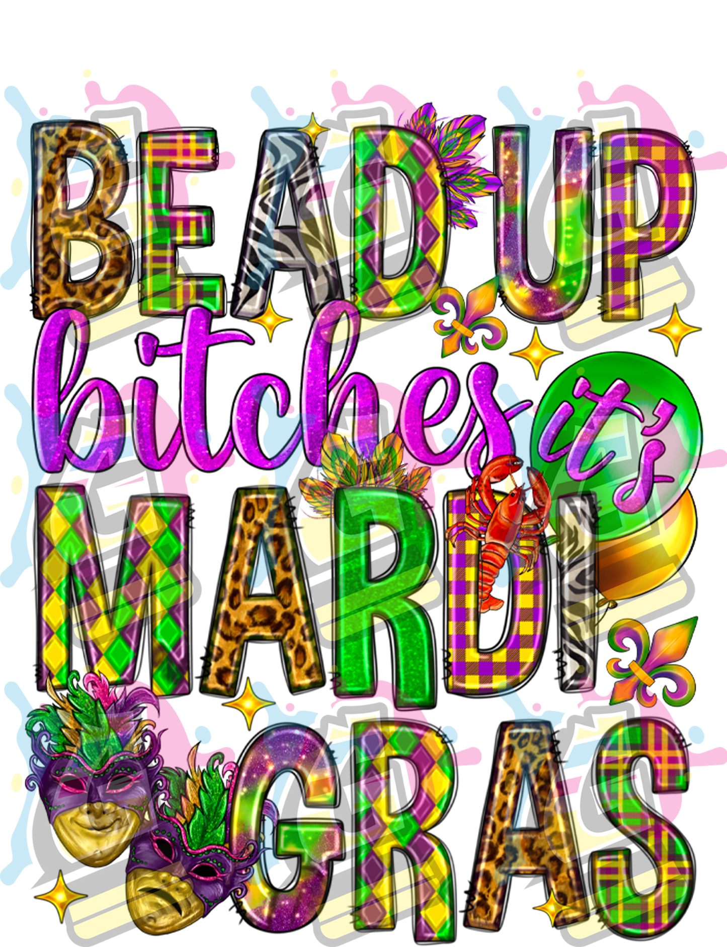 BEAD UP B*TCHES IT'S MARDI GRAS - DTF TRANSFERS