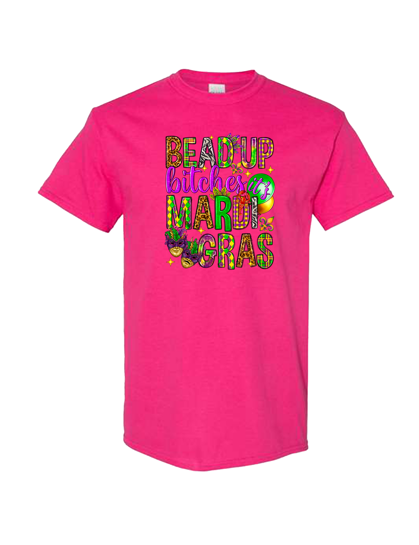 Bead Up Bitches, It’s Mardi Gras T-Shirt