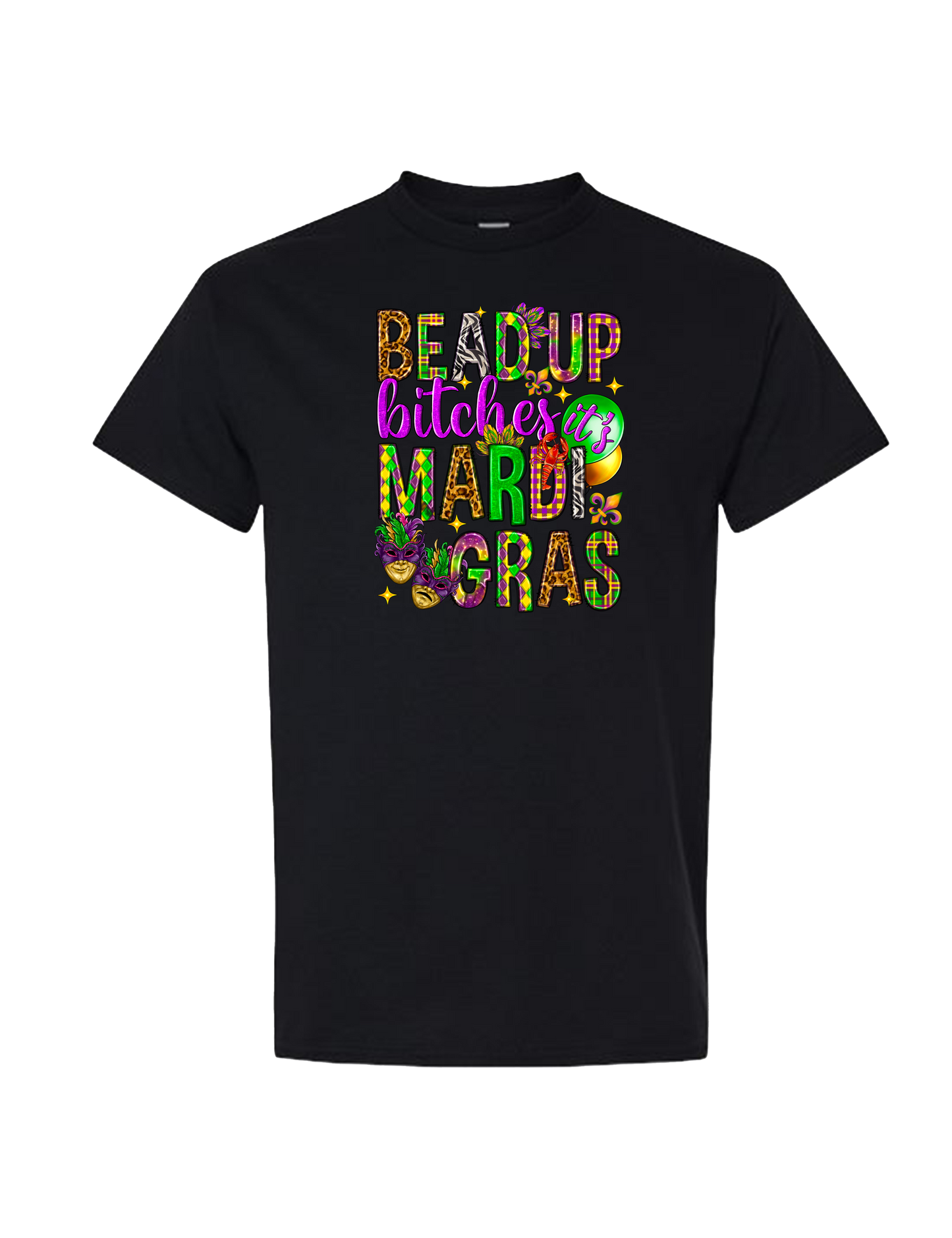 Bead Up Bitches, It’s Mardi Gras T-Shirt