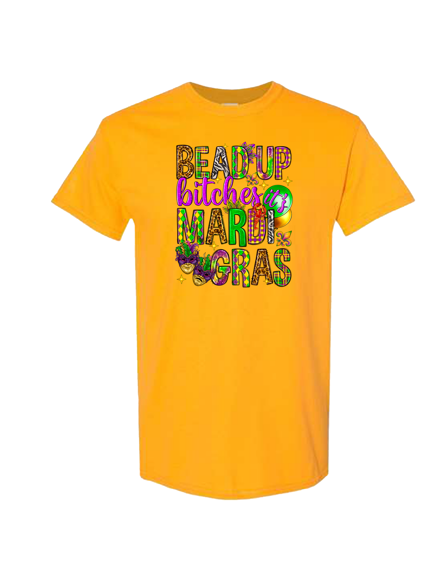 Bead Up Bitches, It’s Mardi Gras T-Shirt