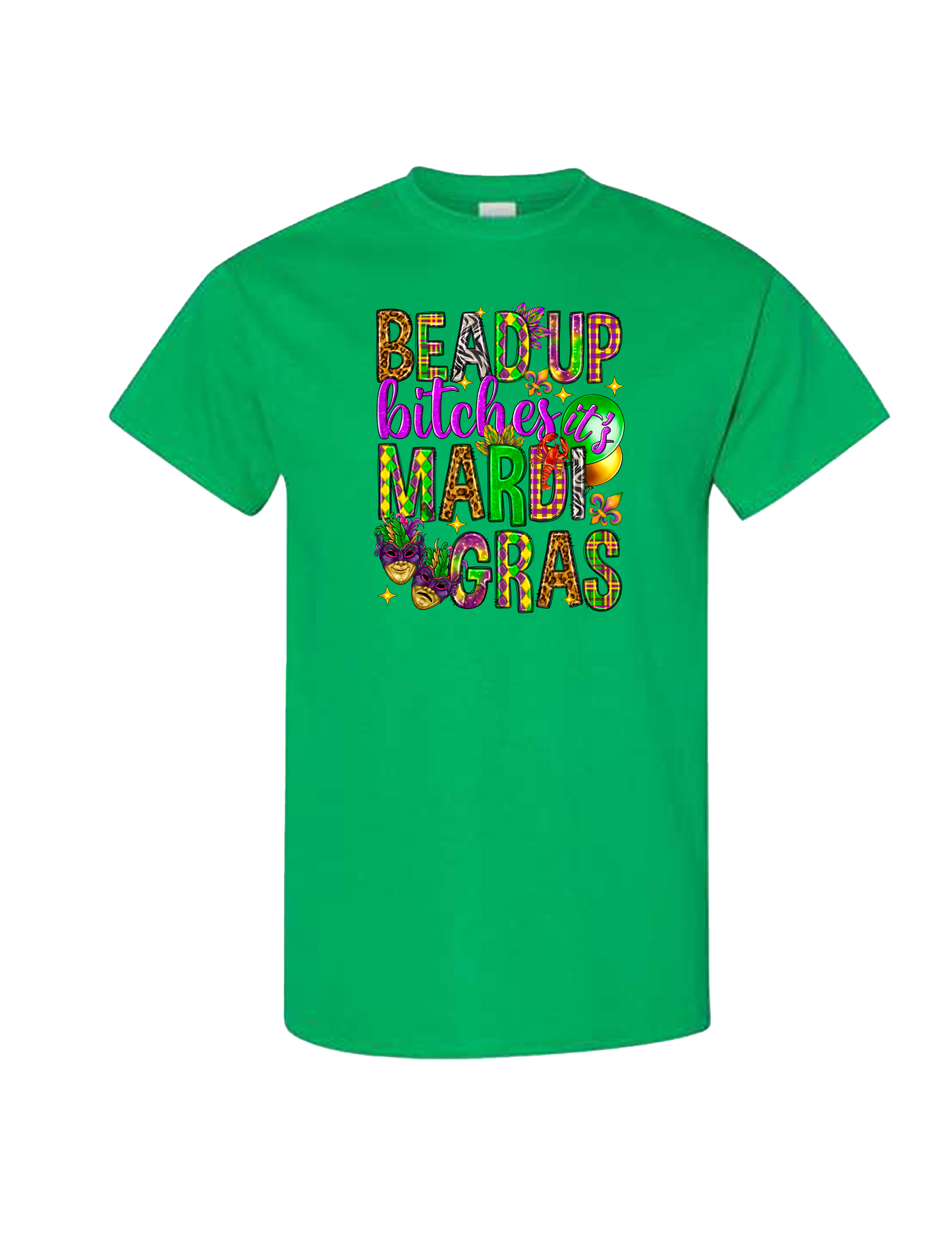 Bead Up Bitches, It’s Mardi Gras T-Shirt