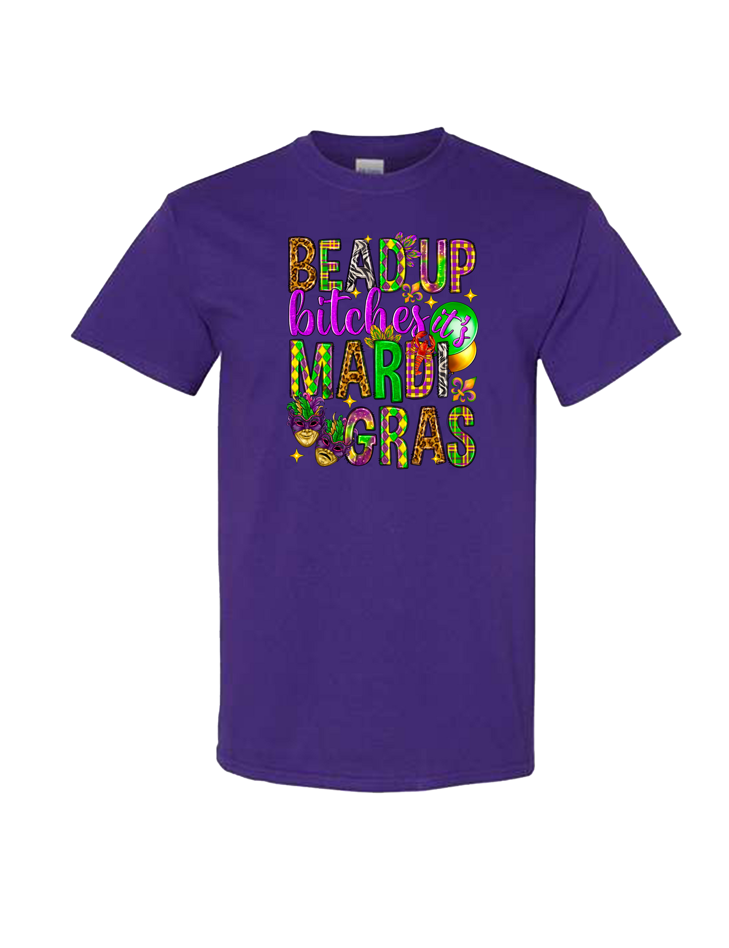 Bead Up Bitches, It’s Mardi Gras T-Shirt