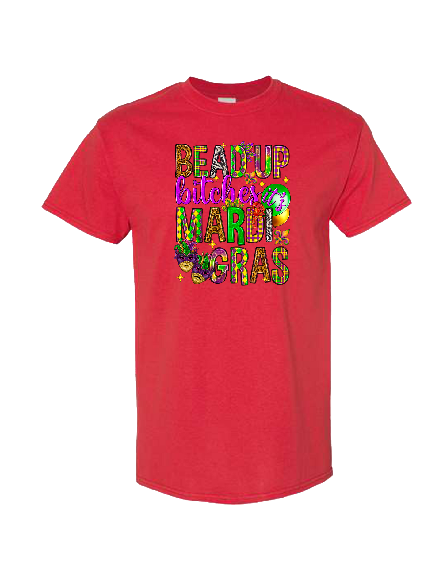 Bead Up Bitches, It’s Mardi Gras T-Shirt