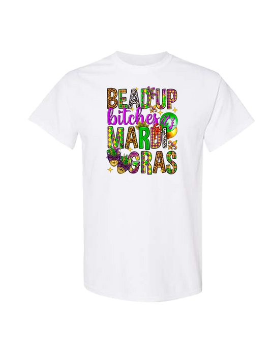 Bead Up Bitches, It’s Mardi Gras T-Shirt