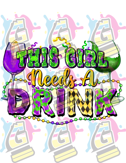 This Girl Needs A Drink - DTF Transfer