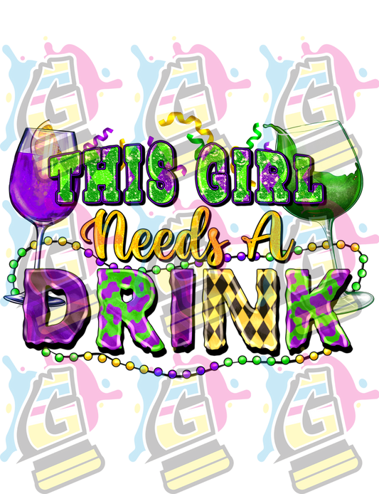 This Girl Needs A Drink - DTF Transfer