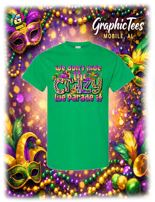 WE DONT HIDE THE CRAZY WE PARADE IR APPAREL